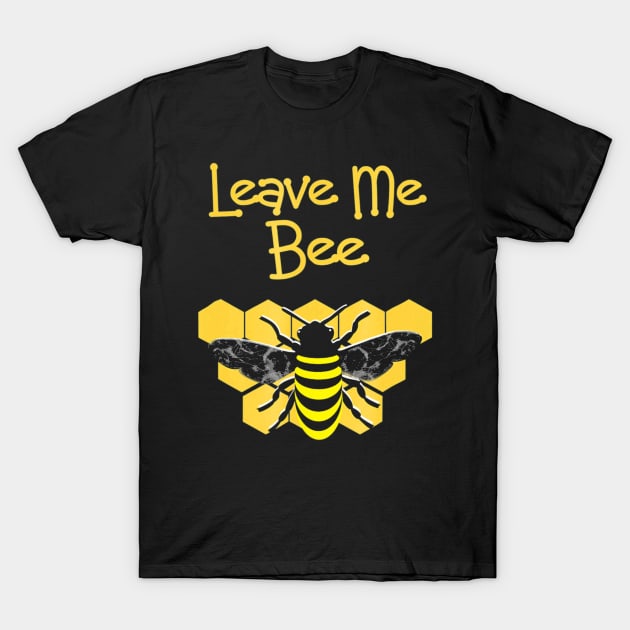 Honey Bees Leave Me Bee Funny Slogan Cool Graphic T-Shirt by mlleradrian